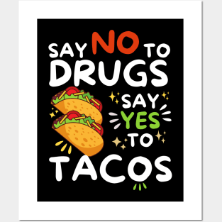 Say No To Drugs Say Yes To Tacos Posters and Art